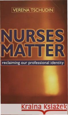 Nurses Matter: Reclaiming our professional identity Verena Tschudin 9780333760543 Bloomsbury Publishing PLC - książka