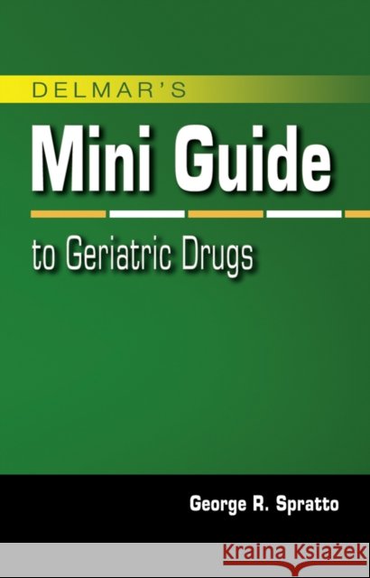 Nurse's Mini Guide to Geriatric Drugs George R. Spratto 9781428320031 Delmar - książka