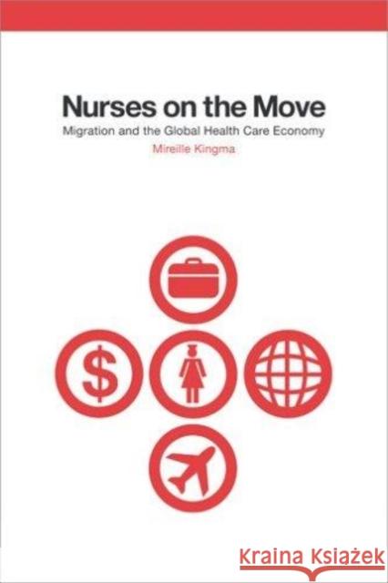 Nurses on the Move: Migration and the Global Health Care Economy Kingma, Mireille 9780801443053 ILR Press - książka