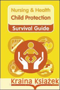 Nursing & Health Survival Guide: Child Protection: Safeguarding Children Against Abuse Moody, Iain 9780273750710  - książka