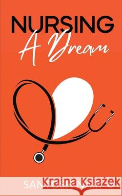 Nursing a Dream Santosh Nair 9781636067056 Notion Press - książka