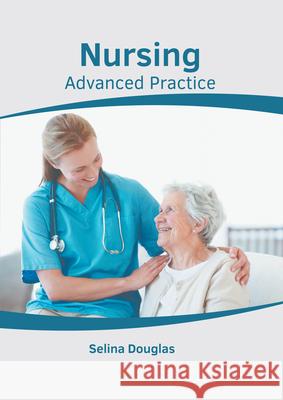 Nursing: Advanced Practice Selina Douglas 9781646461486 Foster Academics - książka