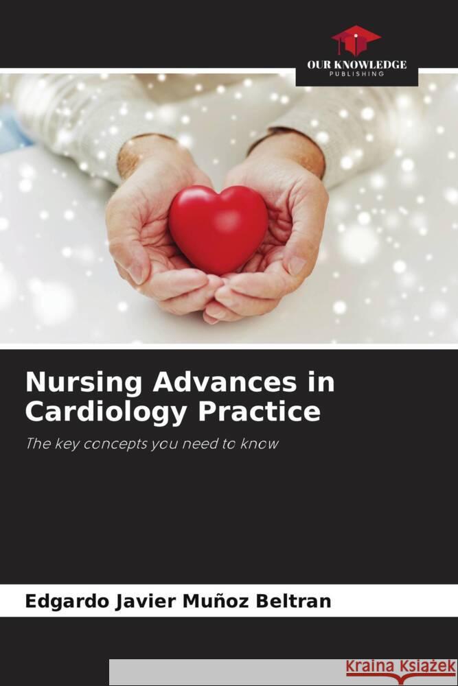 Nursing Advances in Cardiology Practice Muñoz Beltran, Edgardo Javier 9786205428603 Our Knowledge Publishing - książka