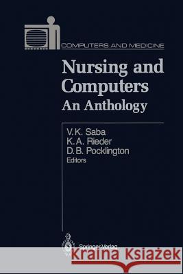 Nursing and Computers: An Anthology Virginia K. Saba Karen A. Rieder Dorothy B. Pocklington 9781461281825 Springer - książka