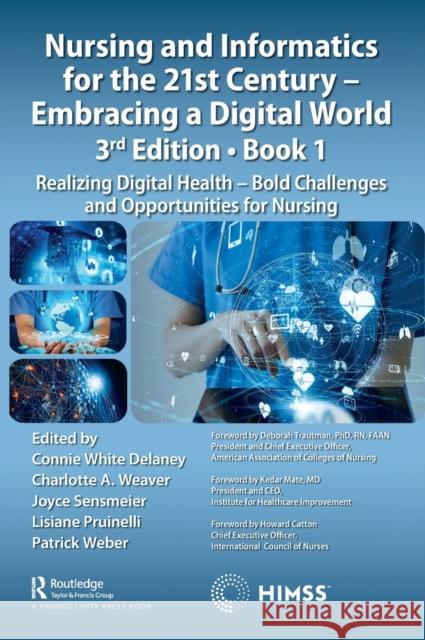 Nursing and Informatics for the 21st Century - Embracing a Digital World, Book 1: Realizing Digital Health - Bold Challenges and Opportunities for Nur DeLaney, Connie White 9780367516895 Productivity Press - książka