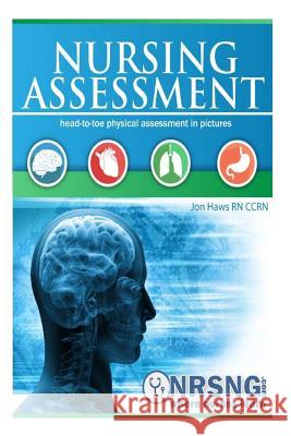 Nursing Assessment: Head-to-Toe Assessment in Pictures (Health Assessment in Nursing) Haws, Jon 9781511449229 Createspace - książka