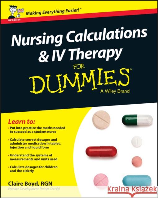 Nursing Calculations and IV Therapy for Dummies - UK Boyd, Claire 9781119114161 John Wiley & Sons Inc - książka