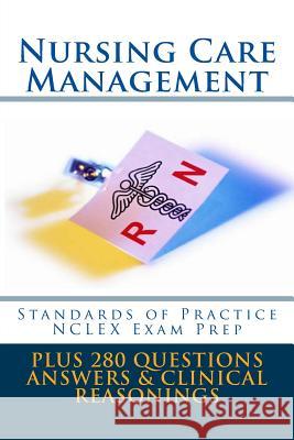 Nursing Care Managemet: Standards of Practice NCLEX Exam Prep Mike Rosagast 9781490379623 Createspace Independent Publishing Platform - książka