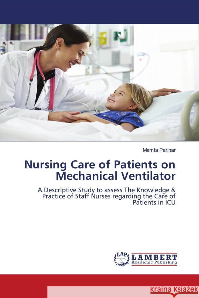 Nursing Care of Patients on Mechanical Ventilator Parihar, Mamta 9786200471307 LAP Lambert Academic Publishing - książka