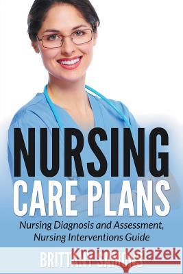 Nursing Care Plans: Nursing Diagnosis and Assessment, Nursing Interventions Guide Brittany Samons   9781681859446 Weight a Bit - książka