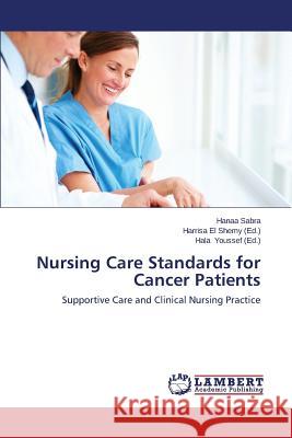Nursing Care Standards for Cancer Patients Sabra Hanaa 9783659198335 LAP Lambert Academic Publishing - książka