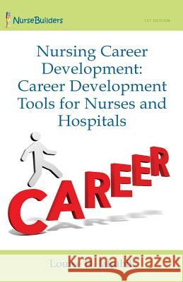 Nursing Career Development: Career Development Tools for Nurses and Hospitals Dr Louise Jakubik 9781492257035 Createspace - książka