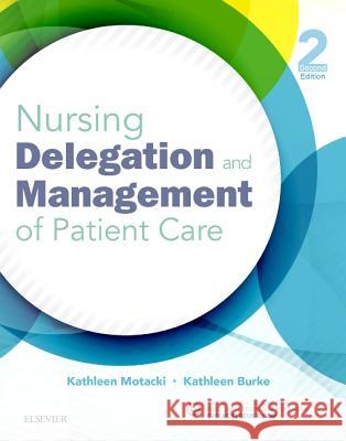 Nursing Delegation and Management of Patient Care Kathleen Motacki Kathleen Burke 9780323321099 Mosby - książka