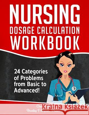 Nursing Dosage Calculation Workbook: 24 Categories Of Problems From Basic To Advanced! Hassen, Chase 9781797987415 Independently Published - książka