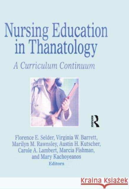Nursing Education in Thanatology: A Curriculum Continuum  9781138881853 Routledge - książka