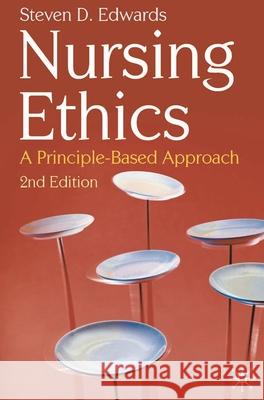 Nursing Ethics: A Principle-Based Approach Edwards, Steven 9780230205901  - książka