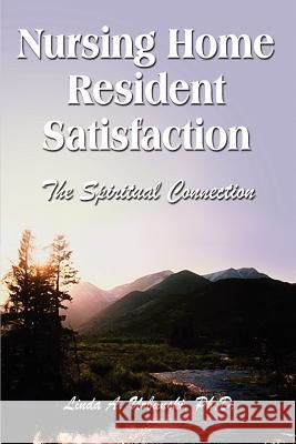 Nursing Home Resident Satisfaction: The Spiritual Connection Urbanski, Linda a. 9781403391704 Authorhouse - książka