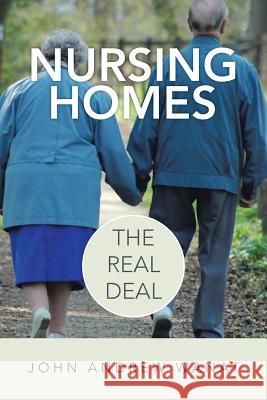Nursing Homes: The Real Deal Wanat, John Andrew 9781483648415 Xlibris Corporation - książka