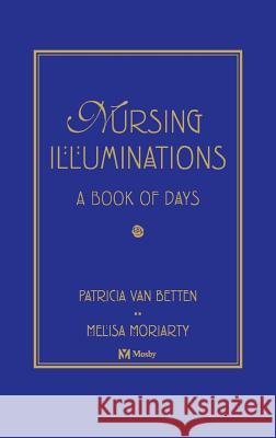Nursing Illuminations: A Book of Days Van Betten, Patricia 9780323025843 C.V. Mosby - książka