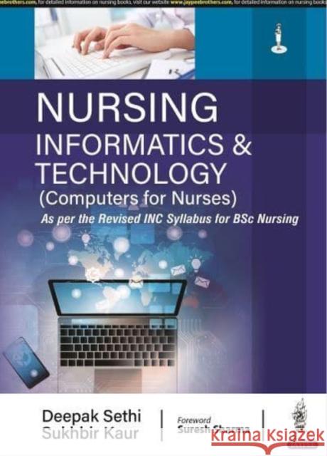 Nursing Informatics & Technology (Computers for Nurses) Deepak Sethi Sukhbir Kaur  9789354658242 Jaypee Brothers Medical Publishers - książka