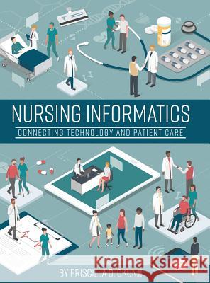 Nursing Informatics: Connecting Technology and Patient Care Priscilla O. Okunji 9781516587650 Cognella Academic Publishing - książka