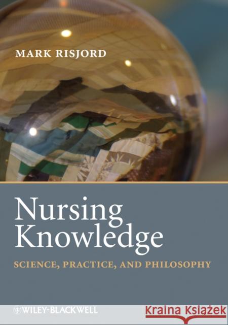 Nursing Knowledge: Science, Practice, and Philosophy Risjord, Mark 9781405184342  - książka