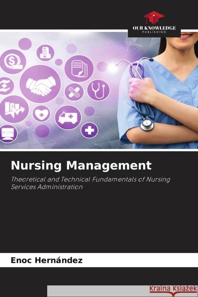 Nursing Management Enoc Hern?ndez 9786208106720 Our Knowledge Publishing - książka