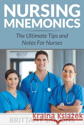 Nursing Mnemonics: The Ultimate Tips and Notes For Nurses Samons, Brittany 9781681859460 Weight a Bit - książka