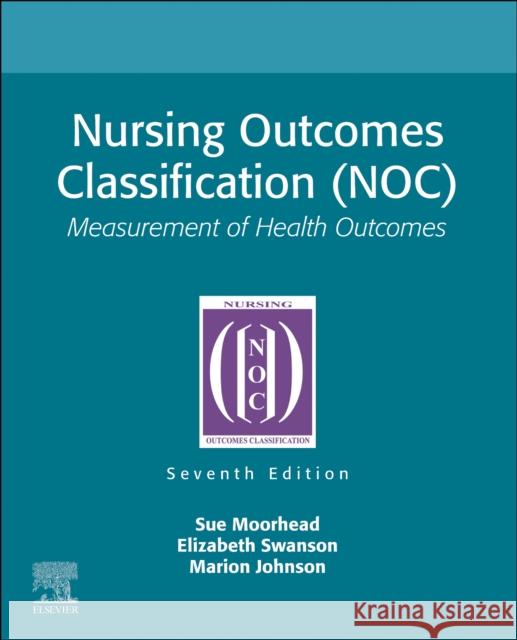 Nursing Outcomes Classification (NOC): Measurement of Health Outcomes Marion (Professor Emerita, The University of Iowa, College of Nursing, Iowa City, Iowa) Johnson 9780323882521 Elsevier - książka