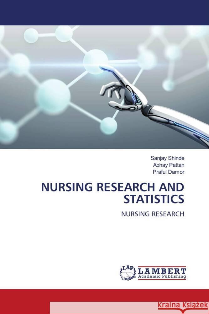 NURSING RESEARCH AND STATISTICS Shinde, Sanjay, Pattan, Abhay, Damor, Praful 9786200498199 LAP Lambert Academic Publishing - książka