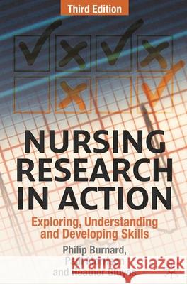 Nursing Research in Action: Exploring, Understanding and Developing Skills Burnard, Philip 9780230231672  - książka