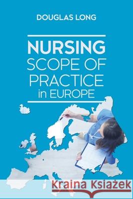 Nursing Scope of Practice in Europe Douglas Long 9781627344920 Universal Publishers - książka