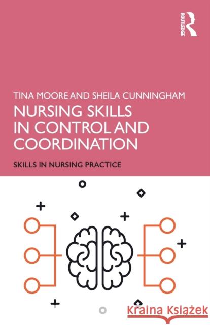 Nursing Skills in Control and Coordination Tina Moore Sheila Cunningham 9781138479371 Routledge - książka