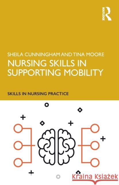 Nursing Skills in Supporting Mobility Sheila Cunningham Tina Moore 9781138479555 Routledge - książka