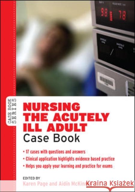 Nursing the Acutely Ill Adult Case Book Page, Karen 9780335243099 OPEN UNIVERSITY PRESS - książka