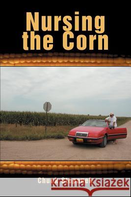 Nursing the Corn Chuck Stepanek 9780595344192 iUniverse - książka