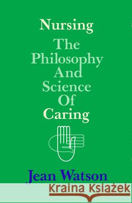 Nursing: The Philosophy and Science of Caring Jean Watson 9780870811548 University Press of Colorado - książka