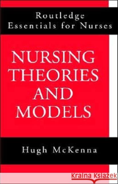 Nursing Theories and Models Hugh McKenna 9780415142229 Routledge - książka
