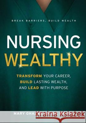 Nursing Wealthy Mary Ghazarian 9781739051341 Mary Ghazarian - książka