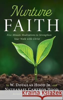 Nurture Faith W Douglas Hood, Jr, Nathanael Cameron Hood, Michael B Brown 9781666751123 Resource Publications (CA) - książka