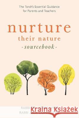 Nurture their Nature Sourcebook: The Torah's Essential Guidance for Parents and Teachers Dr Rabbi Yosef Lynn Rabbi Jack Cohen Edm  9781957579726 Mosaica Press Inc - książka