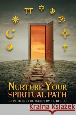 Nurture Your Spiritual Path: Exploring the Rainbow of Belief John L. Young 9781735950105 Compassionate Futures Books - książka