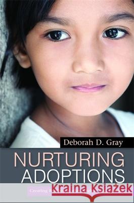 Nurturing Adoptions: Creating Resilience After Neglect and Trauma Gray, Deborah D. 9781849058919  - książka