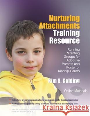 Nurturing Attachments Training Resource: Running Parenting Groups for Adoptive Parents and Foster or Kinship Carers - With Downloadable Materials Kim Golding 9781785929854 Jessica Kingsley Publishers - książka