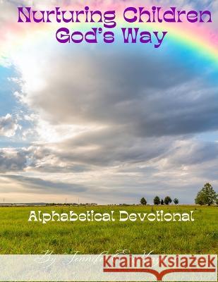Nurturing children God's way alphabetical devotional Haynes, Jennifer Elizabeth 9798844220753 Independently published - książka