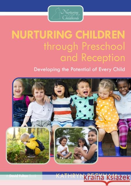 Nurturing Children through Preschool and Reception: Developing the Potential of Every Child Kathryn Peckham 9781032354712 Taylor & Francis Ltd - książka