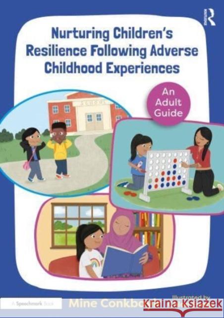 Nurturing Children's Resilience Following Adverse Childhood Experiences: An Adult Guide Mine Conkbayir 9781032368184 Taylor & Francis Ltd - książka