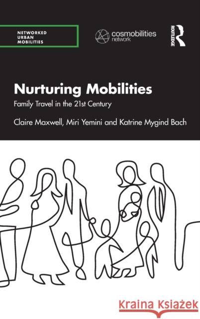 Nurturing Mobilities: Family Travel in the 21st Century Claire Maxwell Miri Yemini Katrine Mygin 9780367520939 Routledge - książka