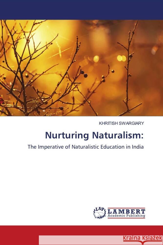Nurturing Naturalism: Swargiary, Khritish 9786206790563 LAP Lambert Academic Publishing - książka