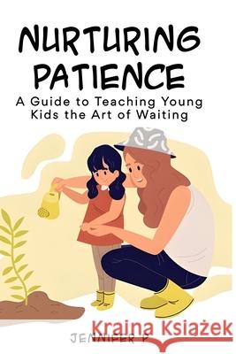 Nurturing Patience Jennifer P 9798894094748 Jennifer P - książka